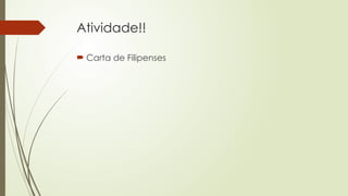 Atividade!!
 Carta de Filipenses
 