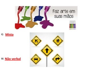 C)

Mista

D)

Não verbal

 