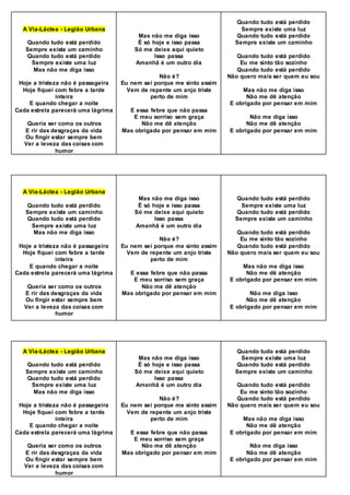 A Via-Láctea - Legião Urbana
Quando tudo está perdido
Sempre existe um caminho
Quando tudo está perdido
Sempre existe uma luz
Mas não me diga isso
Hoje a tristeza não é passageira
Hoje fiquei com febre a tarde
inteira
E quando chegar a noite
Cada estrela parecerá uma lágrima
Queria ser como os outros
E rir das desgraças da vida
Ou fingir estar sempre bem
Ver a leveza das coisas com
humor
Mas não me diga isso
É só hoje e isso passa
Só me deixe aqui quieto
Isso passa
Amanhã é um outro dia
Não é?
Eu nem sei porque me sinto assim
Vem de repente um anjo triste
perto de mim
E essa febre que não passa
E meu sorriso sem graça
Não me dê atenção
Mas obrigado por pensar em mim
Quando tudo está perdido
Sempre existe uma luz
Quando tudo está perdido
Sempre existe um caminho
Quando tudo está perdido
Eu me sinto tão sozinho
Quando tudo está perdido
Não quero mais ser quem eu sou
Mas não me diga isso
Não me dê atenção
E obrigado por pensar em mim
Não me diga isso
Não me dê atenção
E obrigado por pensar em mim
A Via-Láctea - Legião Urbana
Quando tudo está perdido
Sempre existe um caminho
Quando tudo está perdido
Sempre existe uma luz
Mas não me diga isso
Hoje a tristeza não é passageira
Hoje fiquei com febre a tarde
inteira
E quando chegar a noite
Cada estrela parecerá uma lágrima
Queria ser como os outros
E rir das desgraças da vida
Ou fingir estar sempre bem
Ver a leveza das coisas com
humor
Mas não me diga isso
É só hoje e isso passa
Só me deixe aqui quieto
Isso passa
Amanhã é um outro dia
Não é?
Eu nem sei porque me sinto assim
Vem de repente um anjo triste
perto de mim
E essa febre que não passa
E meu sorriso sem graça
Não me dê atenção
Mas obrigado por pensar em mim
Quando tudo está perdido
Sempre existe uma luz
Quando tudo está perdido
Sempre existe um caminho
Quando tudo está perdido
Eu me sinto tão sozinho
Quando tudo está perdido
Não quero mais ser quem eu sou
Mas não me diga isso
Não me dê atenção
E obrigado por pensar em mim
Não me diga isso
Não me dê atenção
E obrigado por pensar em mim
A Via-Láctea - Legião Urbana
Quando tudo está perdido
Sempre existe um caminho
Quando tudo está perdido
Sempre existe uma luz
Mas não me diga isso
Hoje a tristeza não é passageira
Hoje fiquei com febre a tarde
inteira
E quando chegar a noite
Cada estrela parecerá uma lágrima
Queria ser como os outros
E rir das desgraças da vida
Ou fingir estar sempre bem
Ver a leveza das coisas com
humor
Mas não me diga isso
É só hoje e isso passa
Só me deixe aqui quieto
Isso passa
Amanhã é um outro dia
Não é?
Eu nem sei porque me sinto assim
Vem de repente um anjo triste
perto de mim
E essa febre que não passa
E meu sorriso sem graça
Não me dê atenção
Mas obrigado por pensar em mim
Quando tudo está perdido
Sempre existe uma luz
Quando tudo está perdido
Sempre existe um caminho
Quando tudo está perdido
Eu me sinto tão sozinho
Quando tudo está perdido
Não quero mais ser quem eu sou
Mas não me diga isso
Não me dê atenção
E obrigado por pensar em mim
Não me diga isso
Não me dê atenção
E obrigado por pensar em mim
 