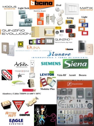 Light Tech
LightLiving
Oval
Domino Avant
Alambres y Cables THHW-LS 600 V 105°C
Vizia RF Acenti Decora
Modular Plus
 