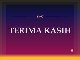
TERIMA KASIH
 