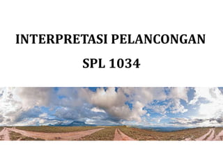 SPL 1034
INTERPRETASI PELANCONGAN
 