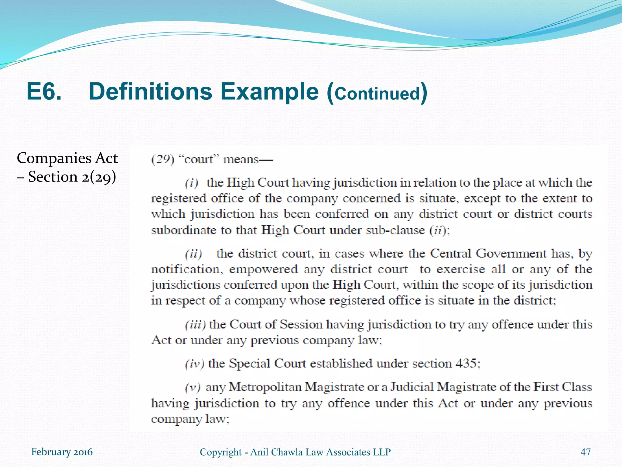 E6. Definitions Example (Continued)
47Copyright - Anil Chawla Law Associates LLPFebruary 2016
Companies Act
– Section 2(29)
 