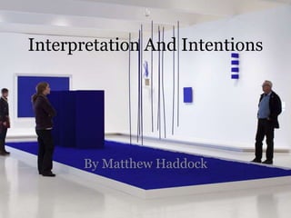 Interpretation And Intentions
By Matthew Haddock
 
