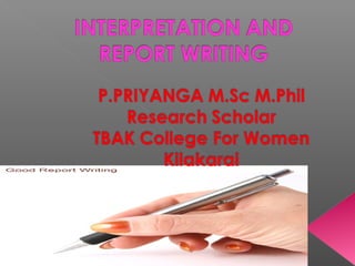 Interpretation and Report writing