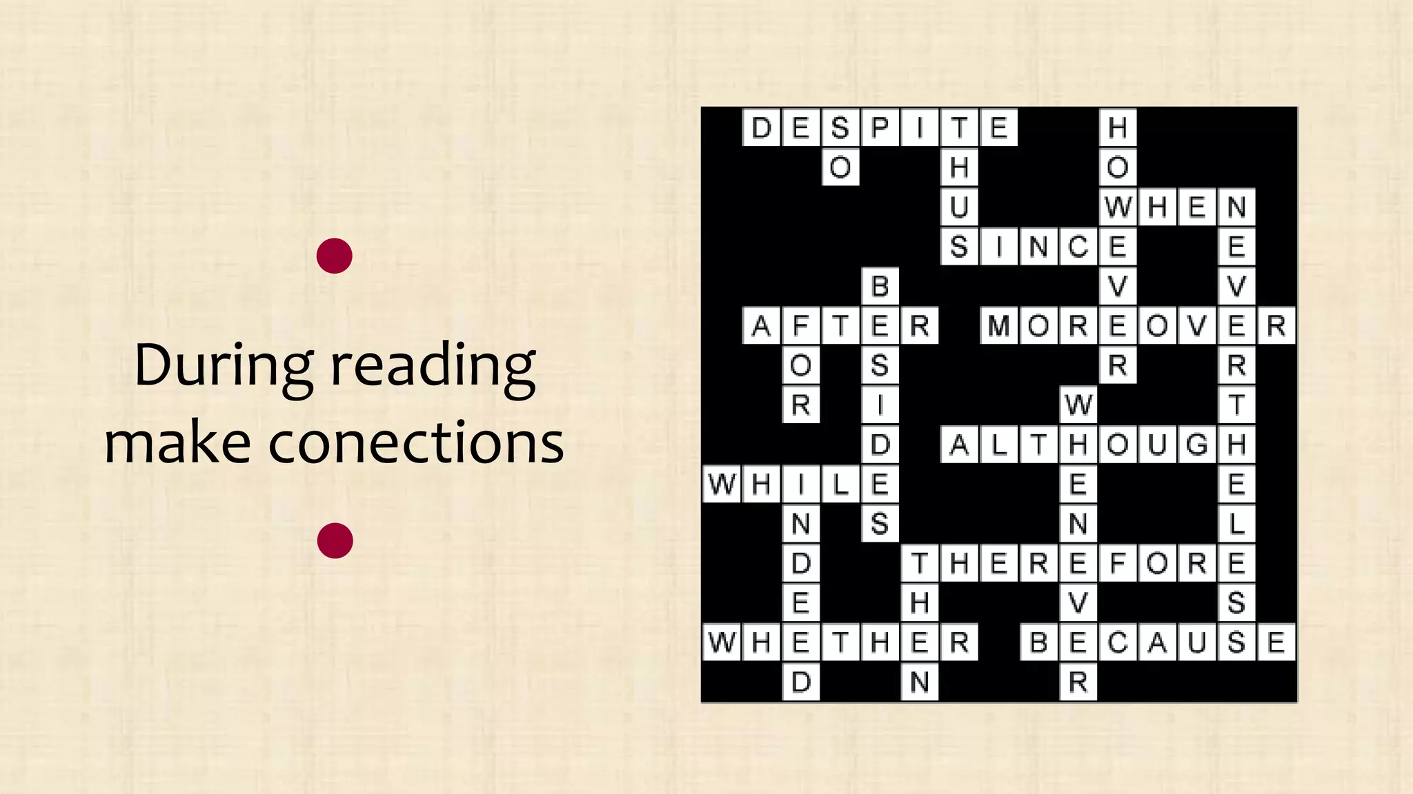 During reading
make conections
 