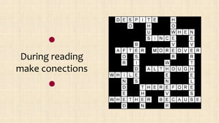 During reading
make conections
 