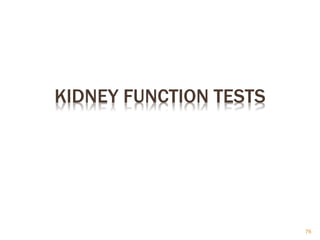 KIDNEY FUNCTION TESTS
76
 
