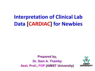 Interpretation of Clinical Lab
Data [CARDIAC] for Newbies
 