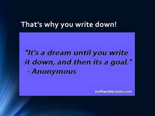 That’s why you write down!
 