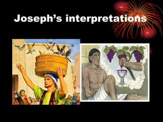 Joseph’s interpretations
 