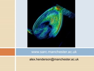 www.sarc.manchester.ac.uk
alex.henderson@manchester.ac.uk

 