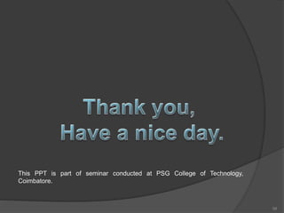 This PPT is part of seminar conducted at PSG College of Technology,
Coimbatore.
58
 