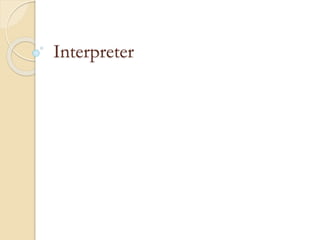 Interpreter
 