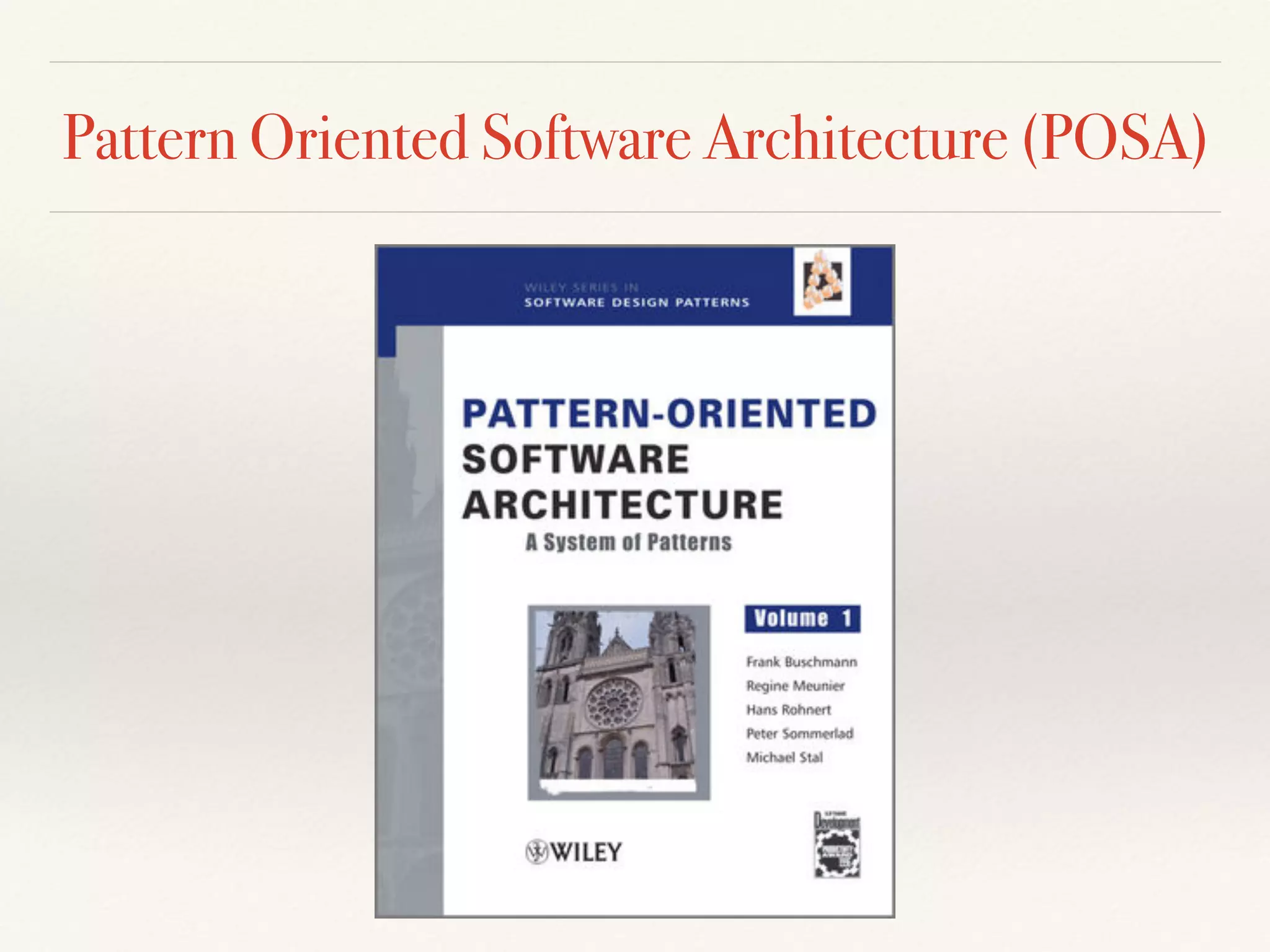 Pattern Oriented Software Architecture (POSA)
 