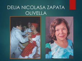 DELIA NICOLASA ZAPATA
OLIVELLA
 
