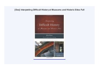 [Doc] Interpreting Difficult History at Museums and Historic Sites Full
 