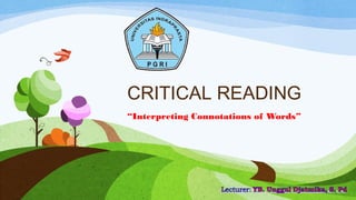 CRITICAL READING
“Interpreting Connotations of Words”
 
