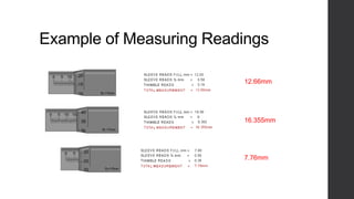 Example of Measuring Readings 
12.66mm 
16.355mm 
7.76mm 
 