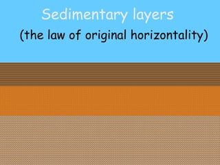 Sedimentary layers (the law of original horizontality) 