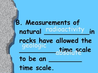 Relative Time Compares rock ages to _______________. Ex: The Limestone is older than the Sandstone.  each other 