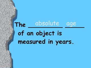 However,  B. Measurements of natural ___________in ( metamorphic and  igneous) rocks have allowed the _________ time scale to be an ________ time scale. geologic absolute radioactivity 