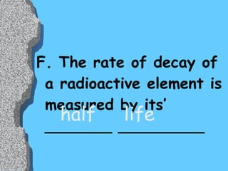 This process is called… Radioactive Decay 