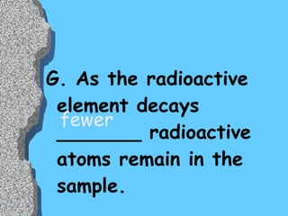 F. A sample starts out at “Time zero” with _______ Percent of radioactive material. 100 