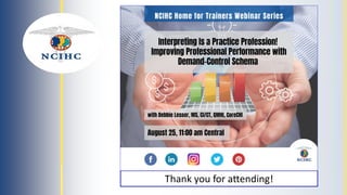 NATIONAL
COUNCIL
ON
INTERPRETING
IN
HEALTH
CARE
Thank you for attending!
 