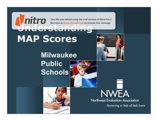 Understanding
MAP Scores
    Milwaukee
    Public
    Schools
 