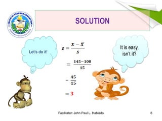 Facilitator: John Paul L. Hablado 6
SOLUTION
It is easy,
isn’t it?Let’s do it!
 
