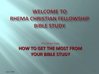 This Series Topic

HOW TO GET THE MOST FROM
YOUR BIBLE STUDY

June 9, 2010

1

 
