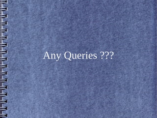 Any Queries ???
 
