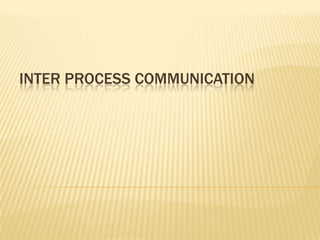 Inter process communication 