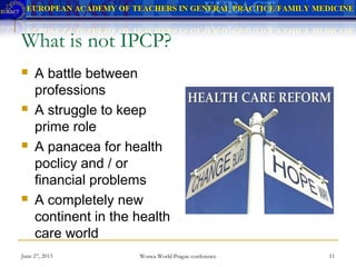 Interprofessional collaboration and education wonca 2013 | PPT