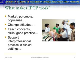 Interprofessional collaboration and education wonca 2013 | PPT