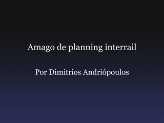 Amago de planning interrail Por Dimitrios Andriópoulos 