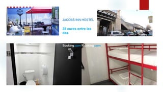 HOTEL
JACOBS INN HOSTEL
38 euros entre las
dos
JACOBS INN HOSTEL
 