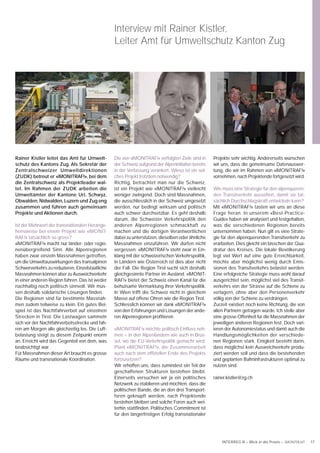 Interview mit Rainer Kistler,
                                                 Leiter Amt für Umweltschutz Kanton Zug




Rainer Kistler leitet das Amt für Umwelt-        Die von «iMONITRAF!» verfolgten Ziele sind in      Projekte sehr wichtig. Andererseits wünschen
schutz des Kantons Zug. Als Sekretär der         der Schweiz aufgrund der Alpeninitiative bereits   wir uns, dass die gemeinsame Datenauswer-
Zentralschweizer Umweltdirektionen               in der Verfassung verankert. Wieso ist ein sol-    tung, die wir im Rahmen von «iMONITRAF!»
(ZUDK) betreut er «iMONITRAF!», bei dem          ches Projekt trotzdem notwendig?                   vornehmen, nach Projektende fortgesetzt wird.
die Zentralschweiz als Projektleader wal-        Richtig, betrachtet man nur die Schweiz,
tet. Im Rahmen der ZUDK arbeiten die             ist ein Projekt wie «iMONITRAF!» vielleicht        Wie muss eine Strategie für den alpenqueren-
Umweltämter der Kantone Uri, Schwyz,             weniger zwingend. Doch sind Massnahmen,            den Transitverkehr aussehen, damit sie tat-
Obwalden, Nidwalden, Luzern und Zug eng          die ausschliesslich in der Schweiz umgesetzt       sächlich Durchschlagskraft entwickeln kann?
zusammen und führen auch gemeinsam               werden, nur bedingt wirksam und politisch          Mit «iMONITRAF!» tasten wir uns an diese
Projekte und Aktionen durch.                     auch schwer durchsetzbar. Es geht deshalb          Frage heran. In unserem «Best-Practice-
                                                 darum, die Schweizer Verkehrspolitik den           Guide» haben wir analysiert und festgehalten,
Ist der Mehrwert der transnationalen Herange-    anderen Alpenregionen schmackhaft zu               was die verschiedenen Regionen bereits
hensweise bei einem Projekt wie «iMONIT-         machen und die dortigen Verantwortlichen           unternommen haben. Nun gilt es eine Strate-
RAF!» tatsächlich so gross?                      dabei zu unterstützen, dieselben oder ähnliche     gie für den alpenquerenden Transitverkehr zu
«iMONITRAF!» macht nur länder- oder regio-       Massnahmen einzuführen. Wir dürfen nicht           erarbeiten. Dies gleicht ein bisschen der Qua-
nenübergreifend Sinn. Alle Alpenregionen         vergessen: «iMONITRAF!» steht zwar in Ein-         dratur des Kreises. Die lokale Bevölkerung
haben zwar einzeln Massnahmen getroffen,         klang mit der schweizerischen Verkehrspolitik,     legt viel Wert auf eine gute Erreichbarkeit,
um die Umweltauswirkungen des transalpinen       in Ländern wie Österreich ist dies aber nicht      möchte aber möglichst wenig durch Emis-
Schwerverkehrs zu reduzieren. Einzelstaatliche   der Fall. Die Region Tirol sucht sich deshalb      sionen des Transitverkehrs belastet werden.
Massnahmen können aber zu Ausweichverkehr        gleichgesinnte Partner im Ausland. «iMONIT-        Eine erfolgreiche Strategie muss wohl darauf
in einer anderen Region führen. Das ist weder    RAF!» bietet der Schweiz einen Kanal für die       ausgerichtet sein, möglichst viel des Transit-
nachhaltig noch politisch sinnvoll. Wir müs-     behutsame Vermarktung ihrer Verkehrspolitik.       verkehrs von der Strasse auf die Schiene zu
sen deshalb solidarische Lösungen ﬁnden.         In Wien trifft die Schweiz nicht in gleichem       verlagern, ohne aber den Personenverkehr
Die Regionen sind für bestimmte Massnah-         Masse auf offene Ohren wie die Region Tirol.       völlig von der Schiene zu verdrängen.
men zudem teilweise zu klein. Ein gutes Bei-     Schliesslich können wir dank «iMONITRAF!»          Zurzeit existiert noch keine Richtung, die von
spiel ist das Nachtfahrverbot auf einzelnen      von den Erfahrungen und Lösungen der ande-         allen Partnern getragen würde. Ich stelle aber
Strecken in Tirol. Die Lastwagen sammeln         ren Alpenregionen proﬁtieren.                      eine grosse Offenheit für die Massnahmen der
sich vor der Nachtfahrverbotsstrecke und fah-                                                       jeweiligen anderen Regionen fest. Doch vari-
ren am Morgen alle gleichzeitig los. Die Luft-   «iMONITRAF!» möchte politisch Einﬂuss neh-         ieren der Autonomiestatus und damit auch die
belastung steigt zu diesem Zeitpunkt enorm       men – in den Alpenländern wie auch in Brüs-        Handlungsmöglichkeiten der verschiede-
an. Erreicht wird das Gegenteil von dem, was     sel, wo die EU-Verkehrspolitik gemacht wird.       nen Regionen stark. Einigkeit besteht darin,
beabsichtigt war.                                Plant «iMONITRAF!», die Zusammenarbeit             dass möglichst kein Ausweichverkehr produ-
Für Massnahmen dieser Art braucht es grosse      auch nach dem ofﬁziellen Ende des Projekts         ziert werden soll und dass die bestehenden
Räume und transnationale Koordination.           fortzusetzen?                                      und geplanten Bahninfrastrukturen optimal zu
                                                 Wir erhoffen uns, dass zumindest ein Teil der      nutzen sind.
                                                 geschaffenen Strukturen bestehen bleibt.
                                                 Einerseits versuchen wir ja ein politisches        rainer.kistler@zg.ch
                                                 Netzwerk zu etablieren und möchten, dass die
                                                 politischen Bande, die an den drei Transport-
                                                 foren geknüpft werden, nach Projektende
                                                 bestehen bleiben und solche Foren auch wei-
                                                 terhin stattﬁnden. Politisches Commitment ist
                                                 für den längerfristigen Erfolg transnationaler




                                                                                                        INTERREG B – Blick in die Praxis – iMONITRAF!   17
 