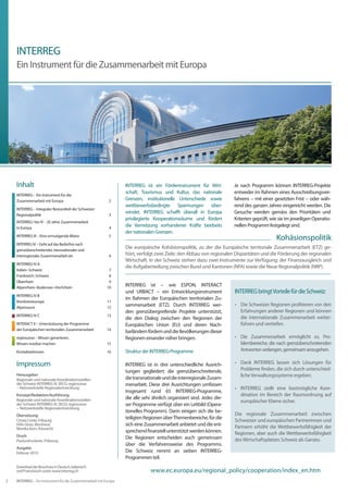 INTERREG
    Ein Instrument für die Zusammenarbeit mit Europa




    Inhalt                                                        INTERREG ist ein Förderinstrument für Wirt-          Je nach Programm können INTERREG-Projekte
    INTERREG – Ein Instrument für die
                                                                  schaft, Tourismus und Kultur, das nationale          entweder im Rahmen eines Ausschreibungsver-
    Zusammenarbeit mit Europa		                            2      Grenzen, institutionelle Unterschiede sowie          fahrens − mit einer gesetzten Frist − oder wäh-
                                                                  wettbewerbsbedingte Spannungen über-                 rend des ganzen Jahres eingereicht werden. Die
    INTERREG – Integraler Bestandteil der Schweizer
    Regionalpolitik	                                       3
                                                                  windet. INTERREG schafft überall in Europa           Gesuche werden gemäss den Prioritäten und
                                                                  privilegierte Kooperationsräume und fördert          Kriterien geprüft, wie sie im jeweiligen Operatio-
    INTERREG I bis IV – 20 Jahre Zusammenarbeit
    in Europa	                                             4	
                                                                  die Vernetzung vorhandener Kräfte beidseits          nellen Programm festgelegt sind.
                                                                  der nationalen Grenzen.
    INTERREG III – Eine ermutigende Bilanz	                5
                                                                                                                   			                      Kohäsionspolitik
    INTERREG IV – Geht auf das Bedürfnis nach
    grenzüberschreitender, transnationaler und
                                                                  Die europäische Kohäsionspolitik, zu der die Europäische territoriale Zusammenarbeit (ETZ) ge-
    interregionaler Zusammenarbeit ein	                    6	     hört, verfolgt zwei Ziele: den Abbau von regionalen Disparitäten und die Förderung der regionalen
                                                                  Wirtschaft. In der Schweiz stehen dazu zwei Instrumente zur Verfügung: der Finanzausgleich und
    INTERREG IV A
                                                                  die Aufgabenteilung zwischen Bund und Kantonen (NFA) sowie die Neue Regionalpolitik (NRP).
    Italien–Schweiz		                                      7	
    Frankreich–Schweiz		                                   8	
    Oberrhein		                                            9
    Alpenrhein–Bodensee–Hochrhein	                        10 	
                                                                  INTERREG ist − wie ESPON, INTERACT
                                                                  und URBACT − ein Entwicklungsinstrument              INTERREG bringt Vorteile für die Schweiz:
    INTERREG IV B
                                                                  im Rahmen der Europäischen territorialen Zu-
    Nordwesteuropa		 11 	
    Alpenraum		 12	
                                                                  sammenarbeit (ETZ). Durch INTERREG wer-              •	 Die Schweizer Regionen profitieren von den
                                                                  den grenzübergreifende Projekte unterstützt,            Erfahrungen anderer Regionen und können
    INTERREG IV C		 13
                                                                  die den Dialog zwischen den Regionen der                die internationale Zusammenarbeit weiter-
    INTERACT II – Unterstützung der Programme                     Europäischen Union (EU) und deren Nach-                 führen und vertiefen.
    der Europäischen territorialen Zusammenarbeit 		 14
                                                                  barländern fördern und die Bevölkerungen dieser
    regiosuisse – Wissen generieren,                              Regionen einander näher bringen.                     •	 Die Zusammenarbeit ermöglicht es, Pro-
    Wissen nutzbar machen		 15                                                                                            blembereiche, die nach grenzüberschreitenden
    Kontaktadressen		 16                                          Struktur der INTERREG-Programme                         Antworten verlangen, gemeinsam anzugehen.

    Impressum                                                     INTERREG ist in drei unterschiedliche Ausrich-       •	 Dank INTERREG lassen sich Lösungen für
                                                                  tungen gegliedert: die grenzüberschreitende,            Probleme finden, die sich durch unterschied-
    Herausgeber:
                                                                  die transnationale und die interregionale Zusam-        liche Verwaltungssysteme ergeben.
    Regionale und nationale Koordinationsstellen
    der Schweiz INTERREG IV, SECO, regiosuisse                    menarbeit. Diese drei Ausrichtungen umfassen
    − Netzwerkstelle Regionalentwicklung                                                                               •	 INTERREG stellt eine bestmögliche Koor-
                                                                  insgesamt rund 65 INTERREG-Programme,
    Konzept/Redaktion/Ausführung:                                                                                         dination im Bereich der Raumordnung auf
    Regionale und nationale Koordinationsstellen                  die alle sehr ähnlich organisiert sind. Jedes die-
                                                                                                                          europäischer Ebene sicher.
    der Schweiz INTERREG IV, SECO, regiosuisse                    ser Programme verfügt über ein Leitbild (Opera-
    − Netzwerkstelle Regionalentwicklung
                                                                  tionelles Programm). Darin einigen sich die be-
    Übersetzung:                                                                                                       Die regionale Zusammenarbeit zwischen
                                                                  teiligten Regionen über Themenbereiche, für die
    Cinzia Corda, Fribourg                                                                                             Schweizer und europäischen Partnerinnen und
    Félix Glutz, Montreux                                         sich eine Zusammenarbeit anbietet und die ent-       Partnern erhöht die Wettbewerbsfähigkeit der
    Monika Kern, Küsnacht
                                                                  sprechend finanziell unterstützt werden können.      Regionen, aber auch die Wettbewerbsfähigkeit
    Druck:
                                                                  Die Regionen entscheiden auch gemeinsam              des Wirtschaftsplatzes Schweiz als Ganzes.
    Paulusdruckerei, Fribourg
                                                                  über die Verfahrensweise des Programms.
    Ausgabe:
    Februar 2010                                                  Die Schweiz nimmt an sieben INTERREG-
                                                                  Programmen teil.
    Download der Broschüre in Deutsch, Italienisch
    und Französisch unter www.interreg.ch                                      www.ec.europa.eu/regional_policy/cooperation/index_en.htm
2   INTERREG – Ein Instrument für die Zusammenarbeit mit Europa
 