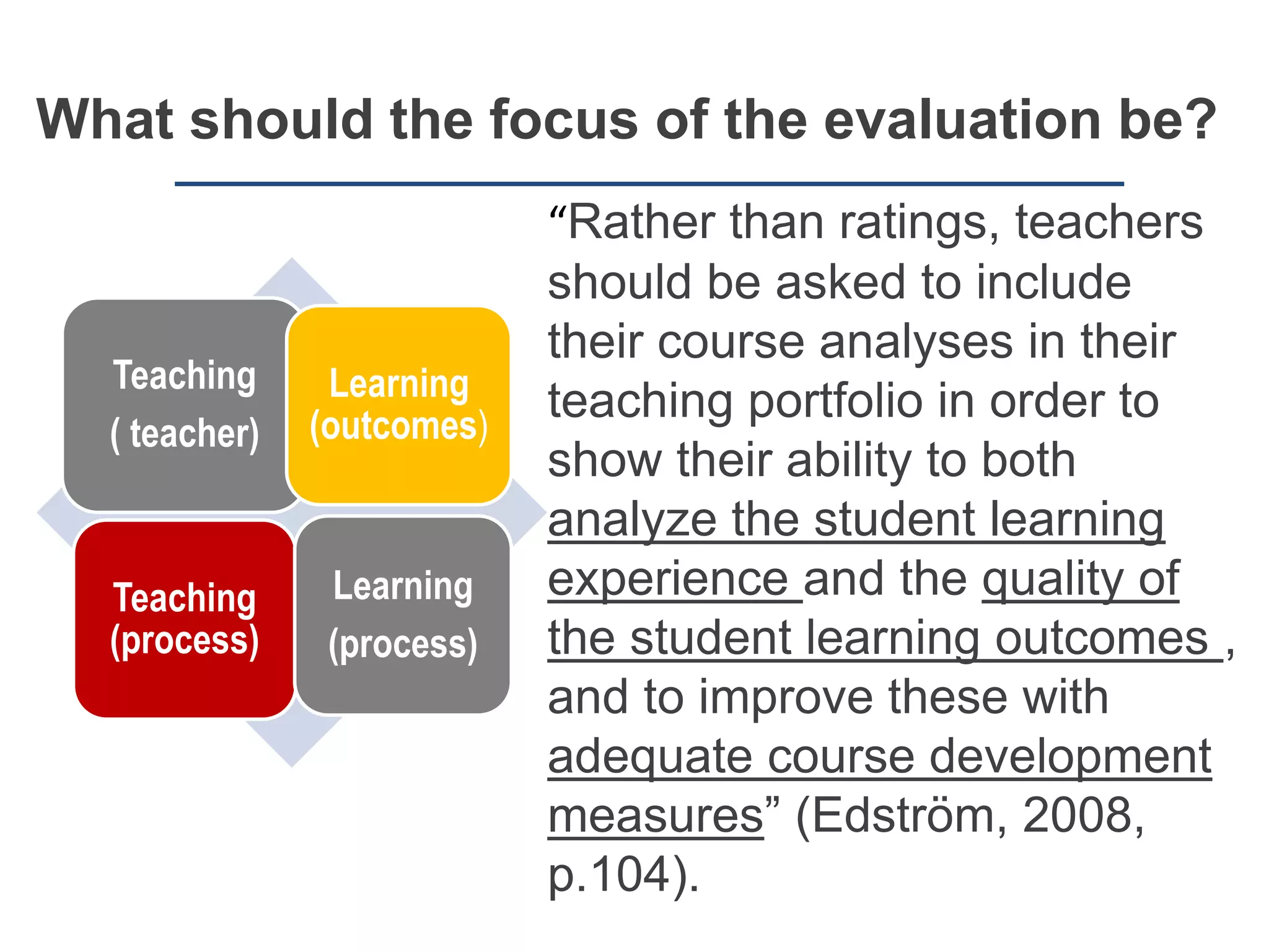 What should the focus of the
evaluation be?
 