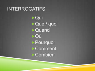 interrogatifsQuiQue / quoiQuandOùPourquoiCommentCombien