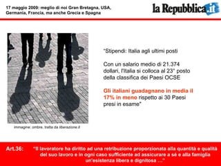 “Stipendi: Italia agli ultimi posti Con un salario medio di 21.374 dollari, l'Italia si colloca al 23° posto della classif...