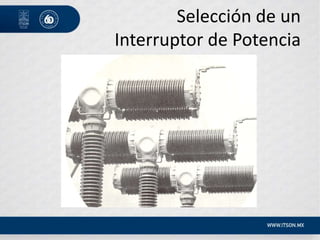 Selección de un
Interruptor de Potencia
 