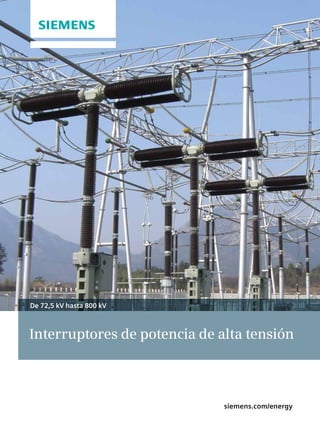 siemens.com/energy
Interruptores de potencia de alta tensión
De 72,5 kV hasta 800 kV
 