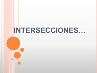 INTERSECCIONES…
 