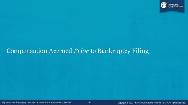 Compensation Accrued Prior to Bankruptcy Filing
• General Priority of Distribution under Bankruptcy Code. Claims against a...