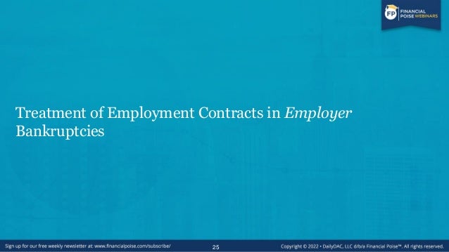 Employment Contracts in Employer Bankruptcies
• Debtor can reject, assume, and assign “executory contracts” in bankruptcy....