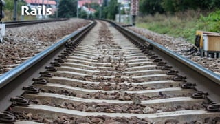 Rails
 