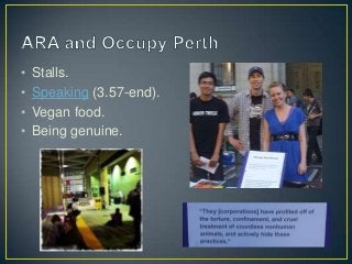 • Stalls.
• Speaking (3.57-end).
• Vegan food.
• Being genuine.
 